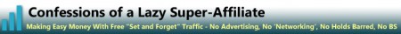 Confessions Of A Lazy Super-Affiliate